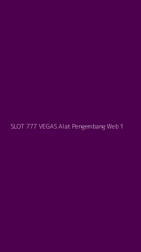 Tampilan Antarmuka Aplikasi Slot 777 Vegas Alat Pengembang Web - 1