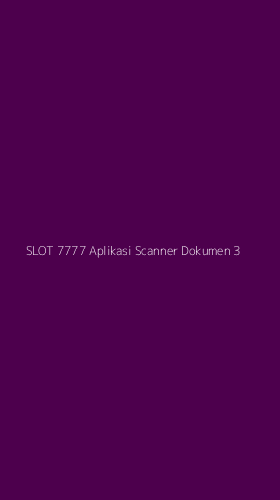 Tampilan Antarmuka Aplikasi Slot 7777 Aplikasi Scanner Dokumen - 3