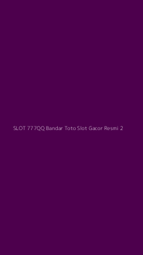 Tampilan Antarmuka Aplikasi Slot 777qq Bandar Toto Slot Gacor Resmi - 2