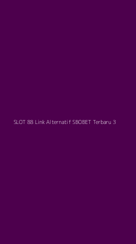 Tampilan Antarmuka Aplikasi Slot 88 Link Alternatif Sbobet Terbaru - 3