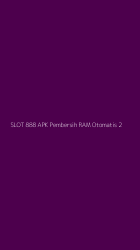 Tampilan Antarmuka Aplikasi Slot 888 Apk Pembersih Ram Otomatis - 2