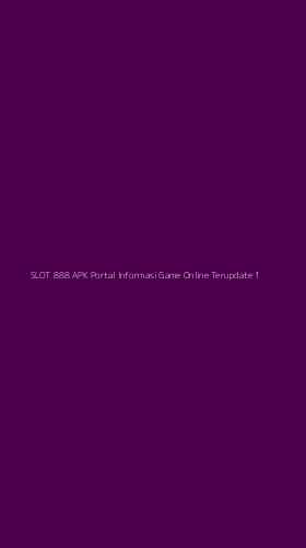 Tampilan Antarmuka Aplikasi Slot 888 Apk Portal Informasi Game Online Terupdate - 1