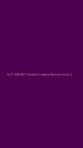 Tampilan Antarmuka Aplikasi Slot 888 Bet Panduan Lengkap Bermain Aman - 2