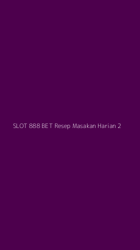 Tampilan Antarmuka Aplikasi Slot 888 Bet Resep Masakan Harian - 2