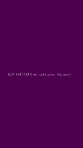 Tampilan Antarmuka Aplikasi Slot 888 Casino Aplikasi Scanner Dokumen - 2