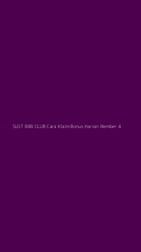 Tampilan Antarmuka Aplikasi Slot 888 Club Cara Klaim Bonus Harian Member - 4