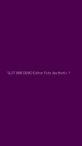 Tampilan Antarmuka Aplikasi Slot 888 Demo Editor Foto Aesthetic - 1