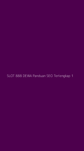 Tampilan Antarmuka Aplikasi Slot 888 Dewa Panduan Seo Terlengkap - 1
