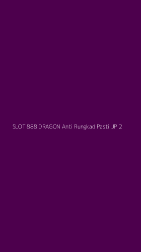 Tampilan Antarmuka Aplikasi Slot 888 Dragon Anti Rungkad Pasti Jp - 2