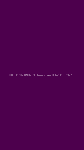 Tampilan Antarmuka Aplikasi Slot 888 Dragon Portal Informasi Game Online Terupdate - 1