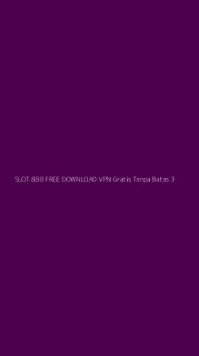 Tampilan Antarmuka Aplikasi Slot 888 Free Download Vpn Gratis Tanpa Batas - 3