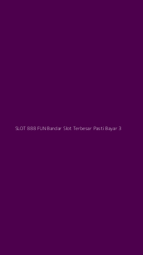 Tampilan Antarmuka Aplikasi Slot 888 Fun Bandar Slot Terbesar Pasti Bayar - 3