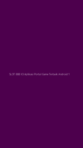 Tampilan Antarmuka Aplikasi Slot 888 Io Aplikasi Portal Game Terbaik Android - 1
