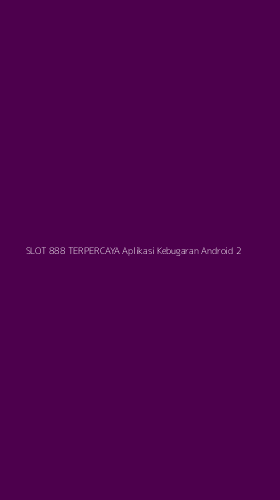 Tampilan Antarmuka Aplikasi Slot 888 Terpercaya Aplikasi Kebugaran Android - 2