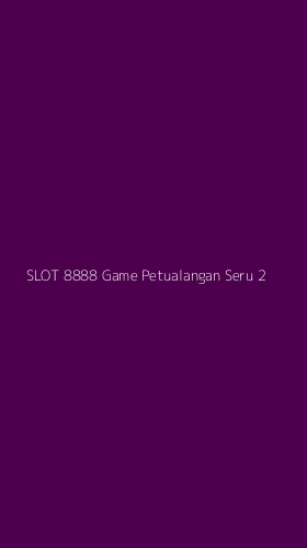 Tampilan Antarmuka Aplikasi Slot 8888 Game Petualangan Seru - 2