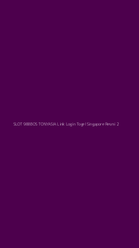 Tampilan Antarmuka Aplikasi Slot 988bos Tonyasia Link Login Togel Singapore Resmi - 2
