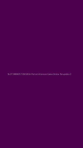Tampilan Antarmuka Aplikasi Slot 988bos Tonyasia Portal Informasi Game Online Terupdate - 2