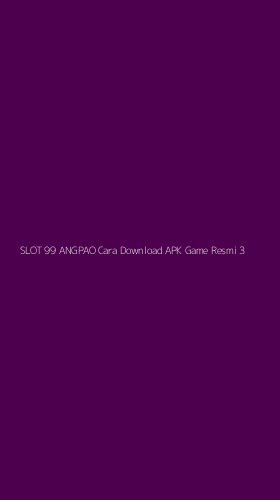 Tampilan Antarmuka Aplikasi Slot 99 Angpao Cara Download Apk Game Resmi - 3