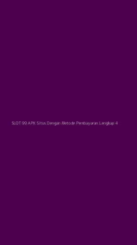 Tampilan Antarmuka Aplikasi Slot 99 Apk Situs Dengan Metode Pembayaran Lengkap - 4