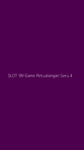 Tampilan Antarmuka Aplikasi Slot 99 Game Petualangan Seru - 4