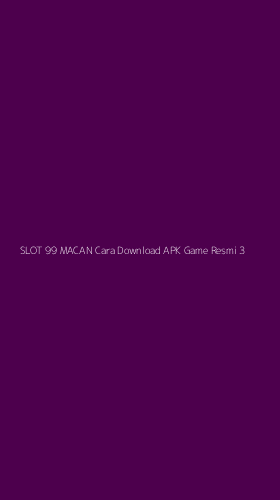Tampilan Antarmuka Aplikasi Slot 99 Macan Cara Download Apk Game Resmi - 3