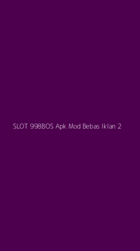 Tampilan Antarmuka Aplikasi Slot 998bos Apk Mod Bebas Iklan - 2