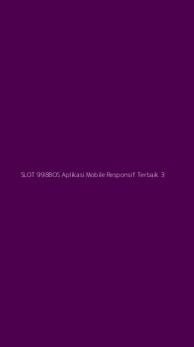 Tampilan Antarmuka Aplikasi Slot 998bos Aplikasi Mobile Responsif Terbaik - 3