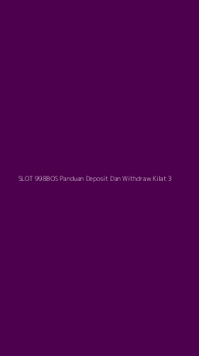 Tampilan Antarmuka Aplikasi Slot 998bos Panduan Deposit Dan Withdraw Kilat - 3