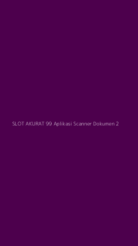 Tampilan Antarmuka Aplikasi Slot Akurat 99 Aplikasi Scanner Dokumen - 2