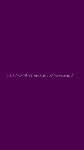 Tampilan Antarmuka Aplikasi Slot Akurat 99 Panduan Seo Terlengkap - 2