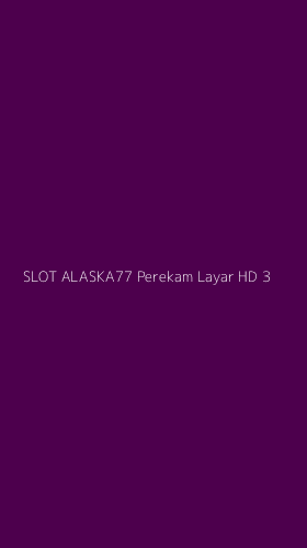 Tampilan Antarmuka Aplikasi Slot Alaska77 Perekam Layar Hd - 3