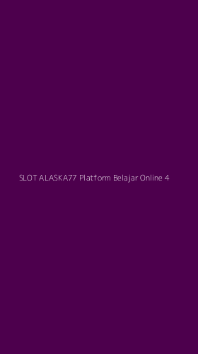 Tampilan Antarmuka Aplikasi Slot Alaska77 Platform Belajar Online - 4