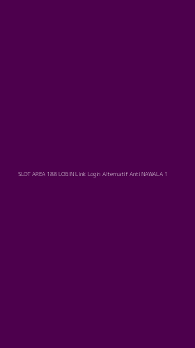 Tampilan Antarmuka Aplikasi Slot Area 188 Login Link Login Alternatif Anti Nawala - 1