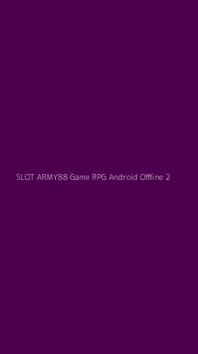 Tampilan Antarmuka Aplikasi Slot Army88 Game Rpg Android Offline - 2