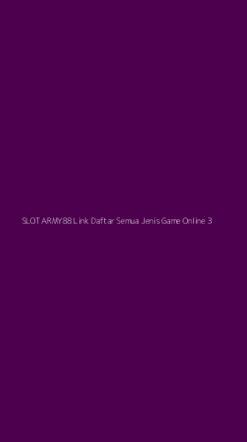 Tampilan Antarmuka Aplikasi Slot Army88 Link Daftar Semua Jenis Game Online - 3