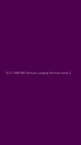 Tampilan Antarmuka Aplikasi Slot Army88 Panduan Lengkap Bermain Aman - 2