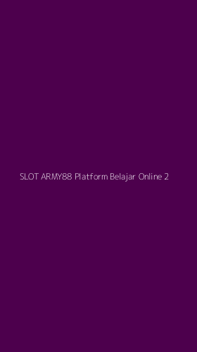 Tampilan Antarmuka Aplikasi Slot Army88 Platform Belajar Online - 2