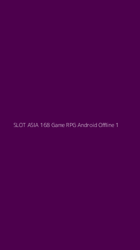 Tampilan Antarmuka Aplikasi Slot Asia 168 Game Rpg Android Offline - 1
