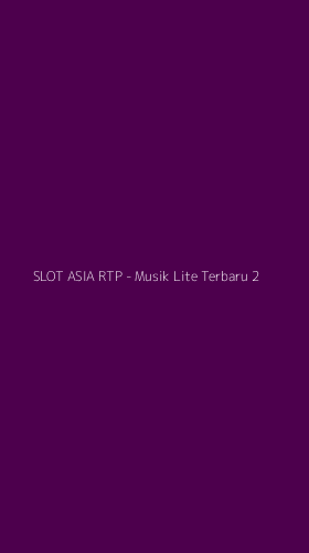 Tampilan Antarmuka Aplikasi SLOT ASIA RTP - Musik Lite Terbaru - 2