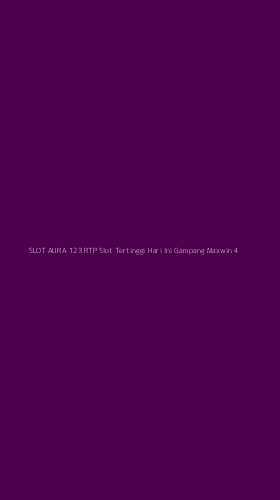 Tampilan Antarmuka Aplikasi Slot Aura 123 Rtp Slot Tertinggi Hari Ini Gampang Maxwin - 4