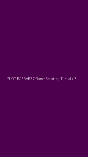 Tampilan Antarmuka Aplikasi Slot Barbar77 Game Strategi Terbaik - 3
