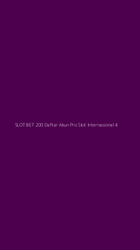 Tampilan Antarmuka Aplikasi Slot Bet 200 Daftar Akun Pro Slot Internasional - 4