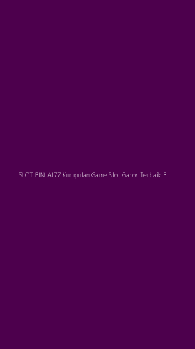 Tampilan Antarmuka Aplikasi Slot Binjai77 Kumpulan Game Slot Gacor Terbaik - 3