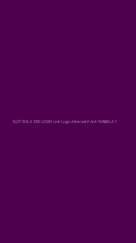 Tampilan Antarmuka Aplikasi Slot Bola 338 Login Link Login Alternatif Anti Nawala - 1