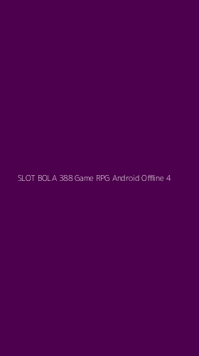 Tampilan Antarmuka Aplikasi Slot Bola 388 Game Rpg Android Offline - 4