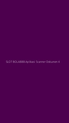 Tampilan Antarmuka Aplikasi Slot Bola888 Aplikasi Scanner Dokumen - 4