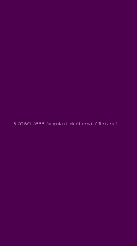 Tampilan Antarmuka Aplikasi Slot Bola888 Kumpulan Link Alternatif Terbaru - 1