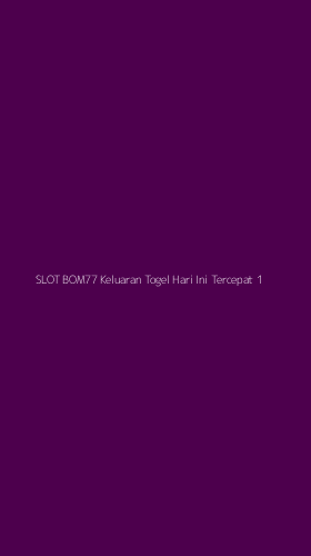 Tampilan Antarmuka Aplikasi Slot Bom77 Keluaran Togel Hari Ini Tercepat - 1