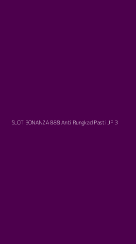 Tampilan Antarmuka Aplikasi Slot Bonanza 888 Anti Rungkad Pasti Jp - 3