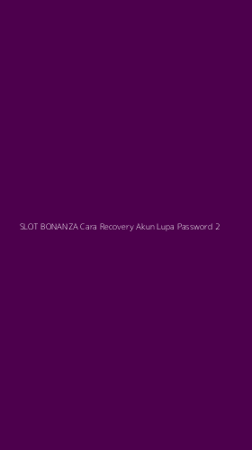 Tampilan Antarmuka Aplikasi Slot Bonanza Cara Recovery Akun Lupa Password - 2